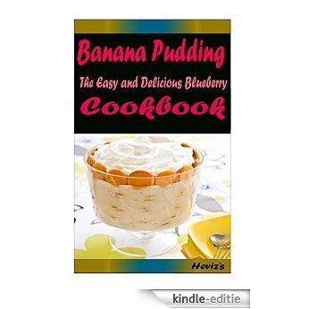 Banana Pudding: Most Amazing Recipes Ever Offered (English Edition) [Kindle-editie]