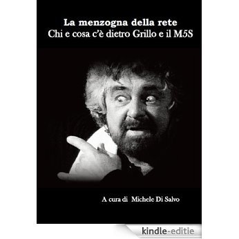 Chi e cosa c'è dietro Grillo e al Movimento 5 stelle: - seconda edizione - (Italian Edition) [Kindle-editie]