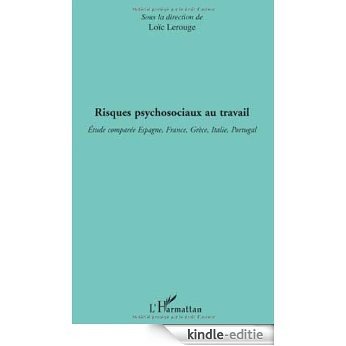 Risques psychosociaux au travail : Etude comparée Espagne, France, Grèce, Italie, Portugal [Kindle-editie]