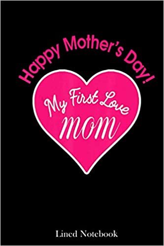 indir Awesome For Mom, Happy Mother&#39;s Day My First Love Mom lined notebook: Mother journal notebook, Mothers Day notebook for Mom, Funny Happy Mothers Day ... Mom Diary, lined notebook 120 pages 6x9in