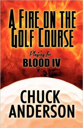 A Fire on the Golf Course: Playing for Blood IV