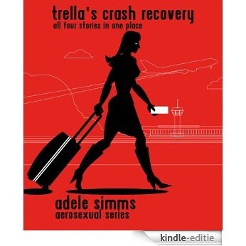 Trella's Crash Recovery. All Four Episodes On One Boarding Card (Adele Simms AeroSexual Series) (English Edition) [Kindle-editie]