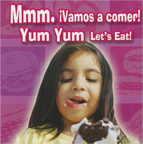 Mmm. Vamos A Comer!/Yum, Yum Let's Eat!