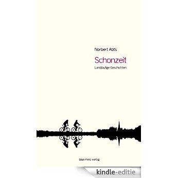 Schonzeit - Landläufige Geschichten (German Edition) [Kindle-editie]