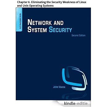 Network and System Security: Chapter 6. Eliminating the Security Weakness of Linux and Unix Operating Systems [Kindle-editie]
