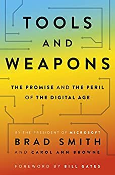 Tools and Weapons: The first book by Microsoft CLO Brad Smith, exploring the biggest questions facing humanity about tech (English Edition)