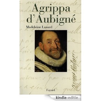 Agrippa d'Aubigné (Biographies Littéraires) (French Edition) [Kindle-editie]