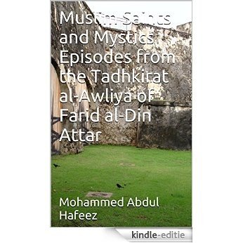 Muslim Saints and Mystics  Episodes from the Tadhkirat al-Awliya of Farid al-Din Attar (English Edition) [Kindle-editie]