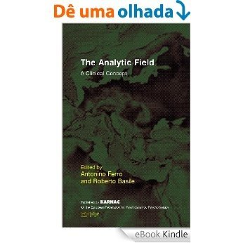 The Analytic Field: A Clinical Concept (The EFPP Monograph Series) [eBook Kindle]