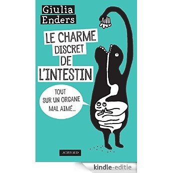 Le Charme discret de l'intestin: Tout sur un organe mal aimé (Essais Sciences) [Kindle-editie]