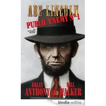 Abe Lincoln: Public Enemy No. 1 (English Edition) [Kindle-editie]