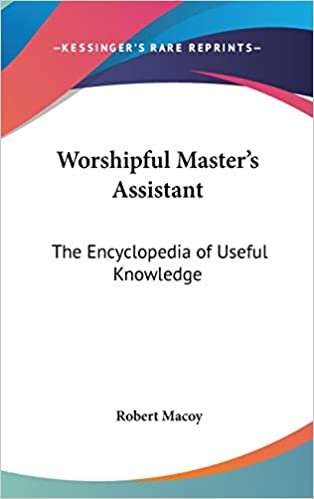 indir Worshipful Master&#39;s Assistant: The Encyclopedia of Useful Knowledge