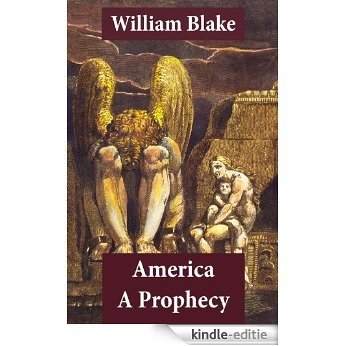 America A Prophecy (Illuminated Manuscript with the Original Illustrations of William Blake) [Kindle-editie]