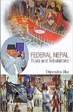 Federal Nepal:: Trials and Tribulations