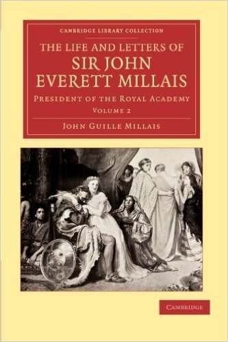 The Life and Letters of Sir John Everett Millais - Volume 2