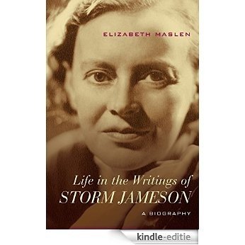 Life in the Writings of Storm Jameson: A Biography (Cultural Expressions) [Kindle-editie]