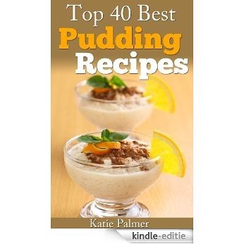 Top 40 Best Pudding Recipes (English Edition) [Kindle-editie]