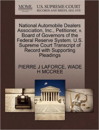 National Automobile Dealers Association, Inc., Petitioner, V. Board of Governors of the Federal Reserve System. U.S. Supreme Court Transcript of Recor baixar