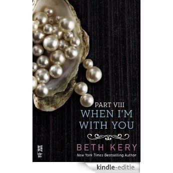 When I'm With You Part VIII: When We Are One [Kindle-editie]