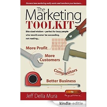 The Marketing Toolkit: Bite-sized wisdom - perfect for busy people who would sooner be succeeding, not reading (English Edition) [Kindle-editie]