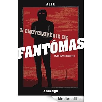 L'Encyclopédie de Fantômas: Etudes sur un classique (Nouvelle édition) (French Edition) [Kindle-editie]