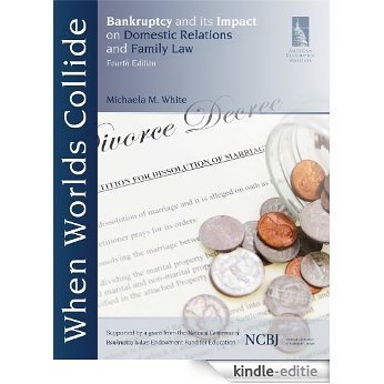 When Worlds Collide: Bankruptcy and Its Impact on Domestic Relations and Family Law, Fourth Edition (English Edition) [Kindle-editie]