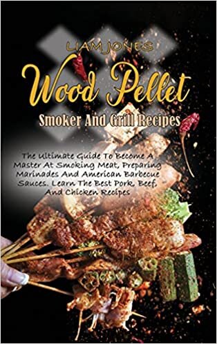 indir Wood Pellet Smoker And Grill Recipes: A Comprehensive Guide To Wood Pellet Smoker With The Best Bbq Pitmaster Recipes And Tips And Techniques For Smoking Meats