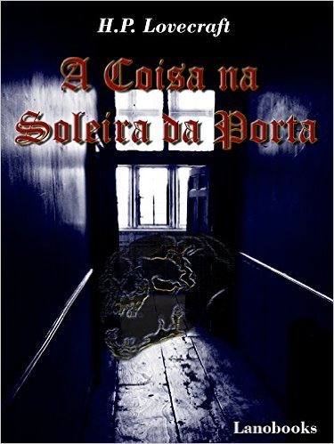 A Coisa na Soleira da Porta (Portuguese Edition) (Contos Seletos de Horror Clássico Livro 3)