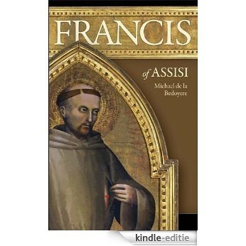 Francis of Assisi: The Man Who Found Perfect Joy (English Edition) [Kindle-editie]