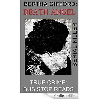 BERTHA GIFFORD: THE ANGEL OF DEATH: A TALE OF MURDER & MAYHEM: SERIAL KILLER (TRUE CRIME; BUS STOP READS Book 8) (English Edition) [Kindle-editie]