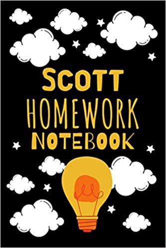 Scott's Homework Notebook: Back To School Personalized Homework Notebook Student Planner - School timetable (120 Pages, Lined, 6 x 9)