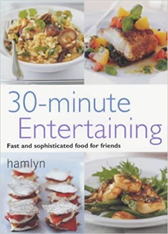 30-Minute Entertaining, Fast&Sophist.Food for