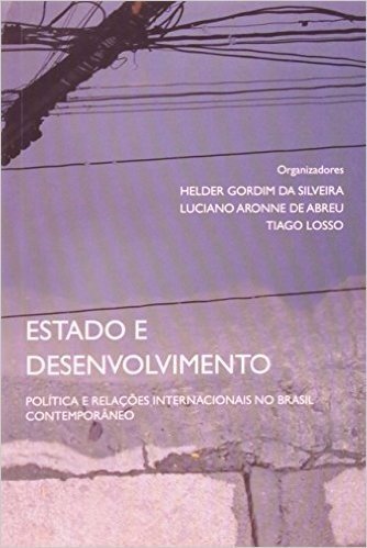 Estado e Desenvolvimento Política e Relações Internacionais no Brasil Contemporâneo