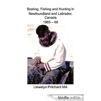 Boating, Fishing and Hunting in Newfoundland and Labrador, Canada 1965 - 66 (Photo Albums) (Swedish Edition) [Kindle-editie]