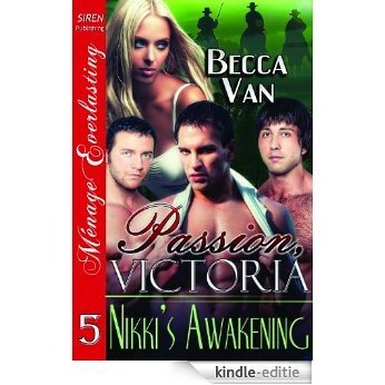 Passion, Victoria 5: Nikki's Awakening (Siren Publishing Menage Everlasting) [Kindle-editie]