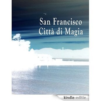 San Francisco Città di Magia (Italian Edition) [Kindle-editie]