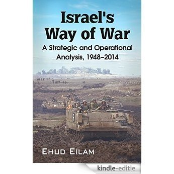 Israel's Way of War: A Strategic and Operational Analysis, 1948-2014 [Kindle-editie]