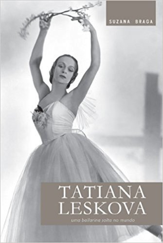 Tatiana Leskova. Uma Bailarina Solta no Mundo