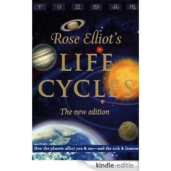 Life Cycles: How the Planets Affect You and Me, and the Rich and Famous [Kindle-editie]
