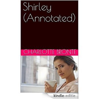 Shirley (Annotated) (English Edition) [Kindle-editie]