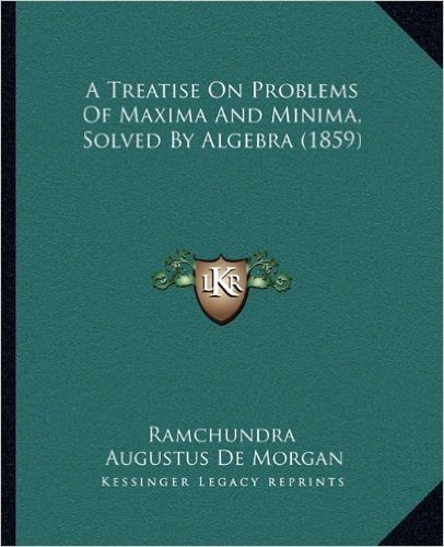 A Treatise on Problems of Maxima and Minima, Solved by Algebra (1859) baixar