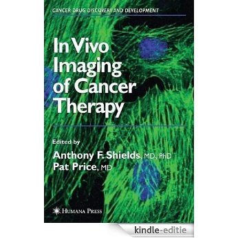 In Vivo Imaging of Cancer Therapy (Cancer Drug Discovery and Development) [Kindle-editie]