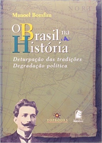 O Brasil Na História. Deturpação Das Tradições. Degradação Política