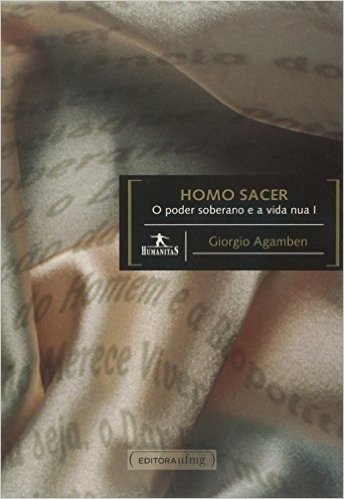 Homo Sacer. O Poder Soberano e Vida Nua I