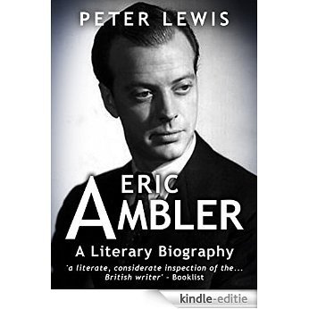 Eric Ambler: A Literary Biography (English Edition) [Kindle-editie]
