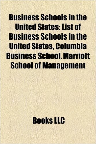 Business Schools in the United States: Business Schools in Arizona, Business Schools in California, Business Schools in Colorado