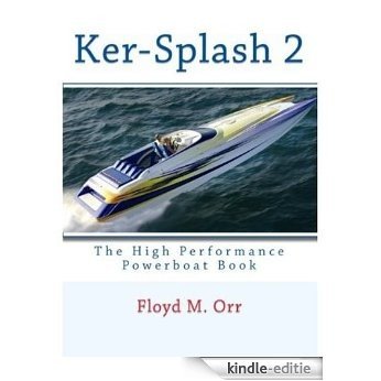 Ker-Splash 2: The High Performance Powerboat Book (Nonfiction in a Fictional Style 5) (English Edition) [Kindle-editie]