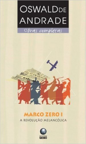Marco Zero I. A Revolução Melancólica