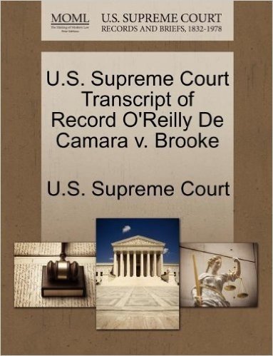 U.S. Supreme Court Transcript of Record O'Reilly de Camara V. Brooke