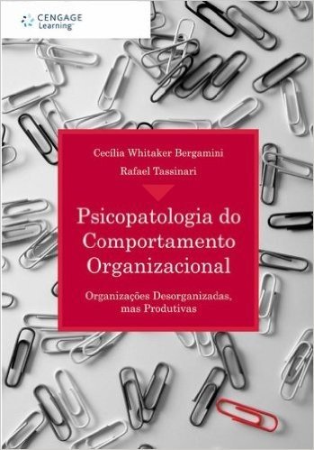 Psicopatologia Do Comportamento Organizacional. Organizações Desorganizadas, Mas Produtivas
